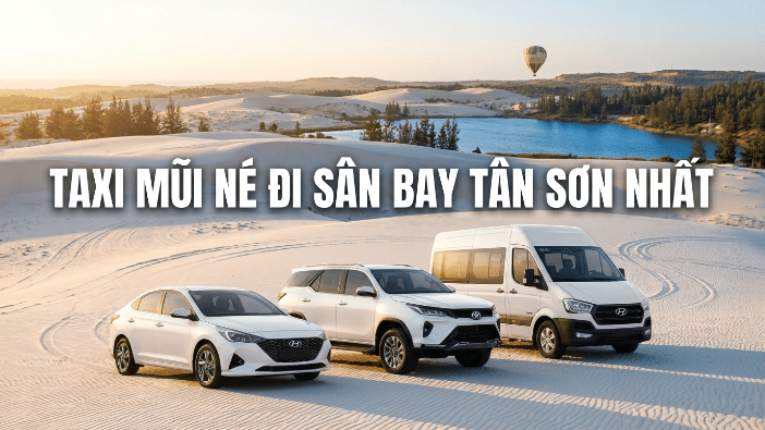 Taxi Mũi Né đi sân bay Tân Sơn Nhất xe riêng giá tốt