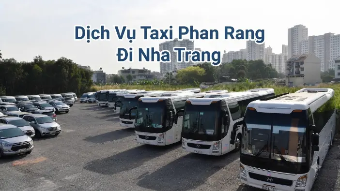 Dịch vụ taxi Phan Rang đi Nha Trang giá tốt, xe riêng đón khách tận nơi