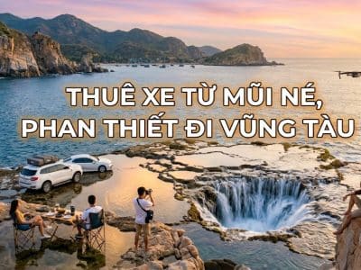 Thuê xe từ Mũi Né, Phan Thiết đi Vũng Tàu