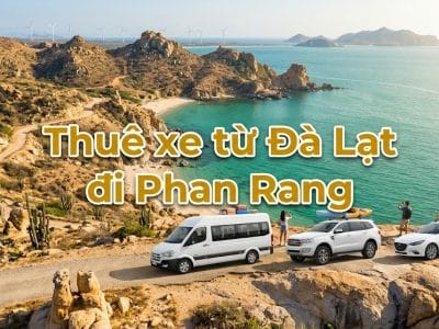 Thuê xe từ Đà Lạt đi Phan Rang