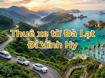 Thuê xe từ Đà Lạt đi Vĩnh Hy