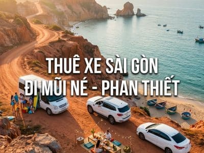 Thuê Xe Sài Gòn Đi Mũi Né - Phan Thiết