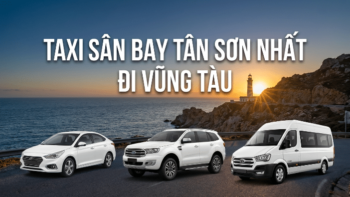 Taxi sân bay Tân Sơn Nhất đi Vũng Tàu xe riêng giá tốt
