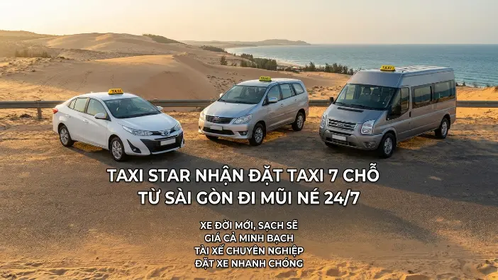 Đặt taxi 7 chỗ Sài Gòn đi Mũi Né cùng Taxi Star Taxi Star nhận đặt taxi 7 chỗ Sài Gòn đi Mũi Né 24/7