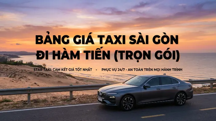 Bảng giá taxi Sài Gòn đi Hàm Tiến Bảng giá taxi Sài Gòn đi Hàm Tiến trọn gói