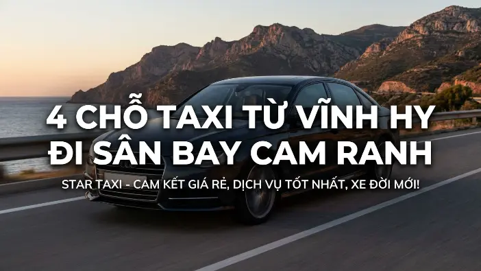 Taxi 4 chỗ Vĩnh Hy đi sân bay Cam Ranh Taxi 4 chỗ Vĩnh Hy đi sân bay Cam Ranh trọn gói của Taxi Star