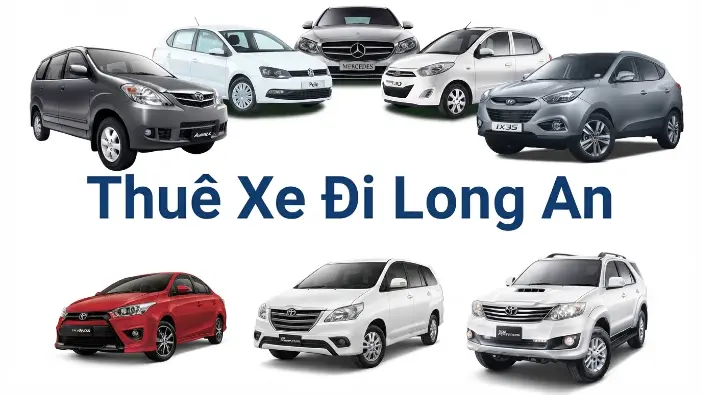 Thuê xe đi Long An giá tốt, xe đời mới đưa đón tận nơi