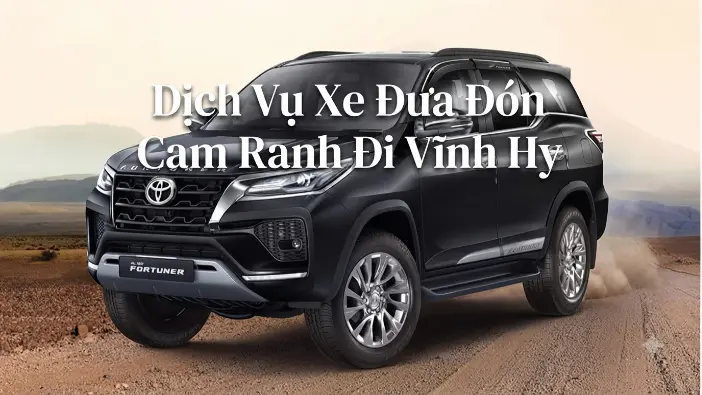 Dịch vụ xe đưa đón sân bay Cam Ranh đi Vĩnh Hy giá tốt, xe riêng đón tận nơi